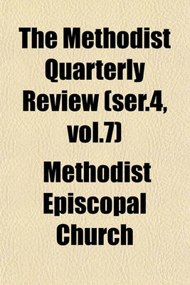 Book cover for The Methodist Quarterly Review (Ser.4, Vol.7)