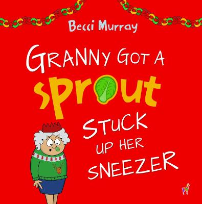 Book cover for Granny Got a Sprout Stuck Up Her Sneezer