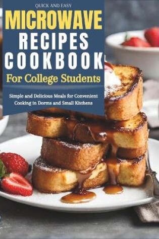 Cover of Quick and Easy Microwave Recipes Cookbook for College Students