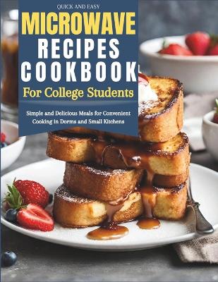 Book cover for Quick and Easy Microwave Recipes Cookbook for College Students