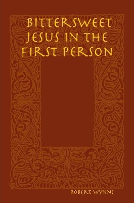 Book cover for Bittersweet Jesus in the First Person