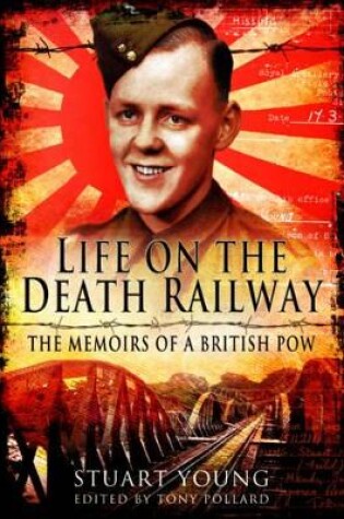 Cover of Life on the Death Railway: The Memoirs of a British P.O.W.