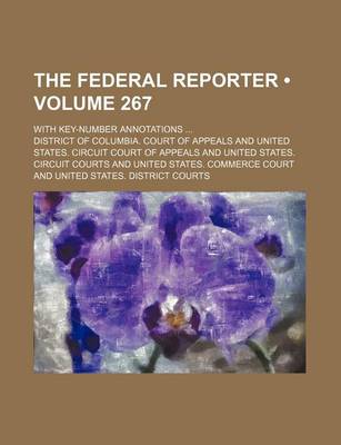 Book cover for The Federal Reporter (Volume 267); With Key-Number Annotations