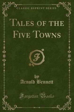 Cover of Tales of the Five Towns (Classic Reprint)