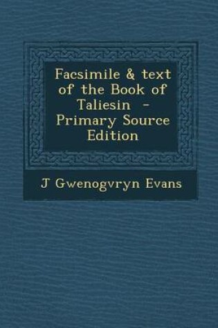 Cover of Facsimile & Text of the Book of Taliesin - Primary Source Edition