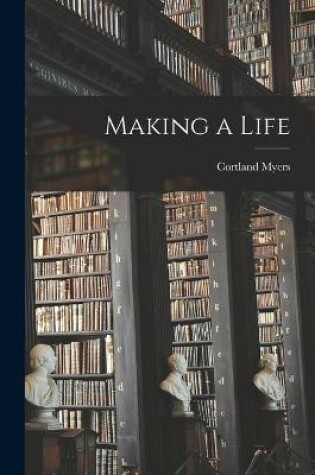 Cover of Making a Life [microform]