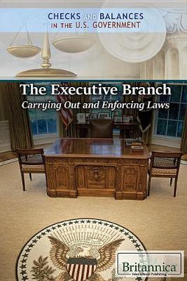 Book cover for The Executive Branch: Carrying Out and Enforcing Laws