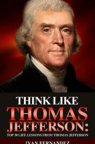 Cover of Think Like Thomas Jefferson