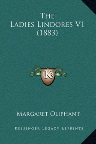 Cover of The Ladies Lindores V1 (1883)