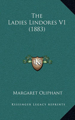 Book cover for The Ladies Lindores V1 (1883)