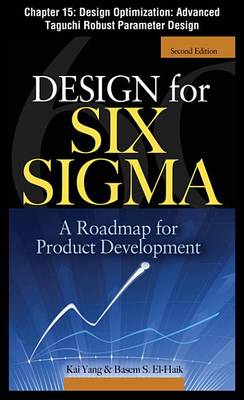 Book cover for Design for Six SIGMA, Chapter 15 - Design Optimization: Advanced Taguchi Robust Parameter Design