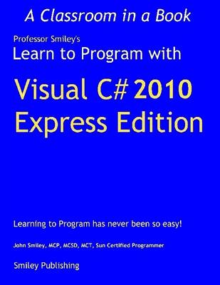 Book cover for Learn to Program With Visual C# 2010 : Express Edition - Learning to Program Has Never Been So Easy
