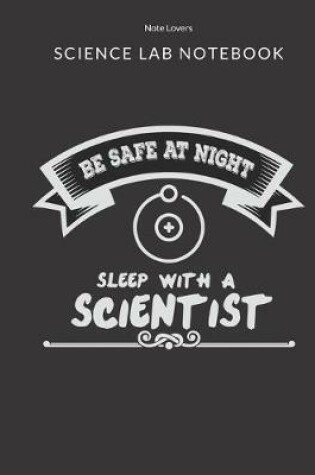 Cover of Be Safe At Night Sleep With A Scientist - Science Lab Notebook