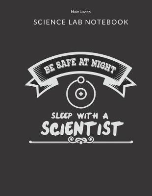 Book cover for Be Safe At Night Sleep With A Scientist - Science Lab Notebook