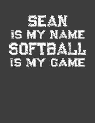 Book cover for Sean Is My Name Softball Is My Game