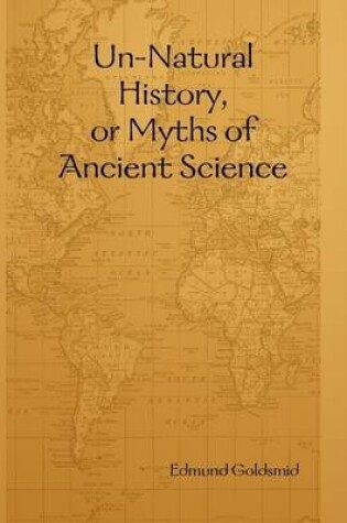 Cover of Un-Natural History, or Myths of Ancient Science