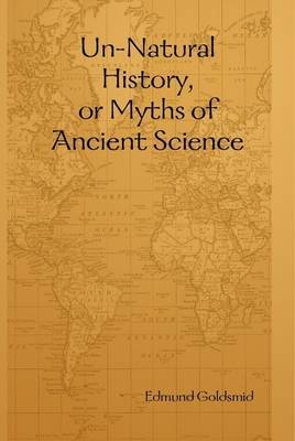 Book cover for Un-Natural History, or Myths of Ancient Science