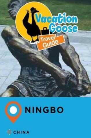 Cover of Vacation Goose Travel Guide Ningbo China