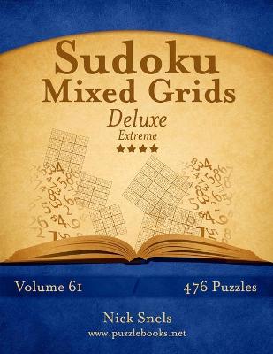 Cover of Sudoku Mixed Grids Deluxe - Extreme - Volume 61 - 476 Logic Puzzles