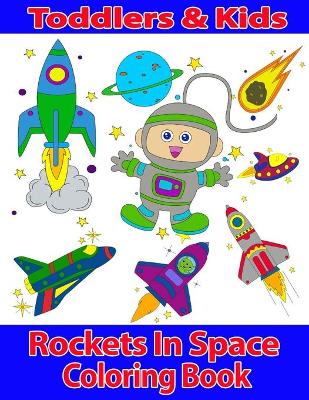 Book cover for Toddlers & Kids Rockets In Space Coloring Book