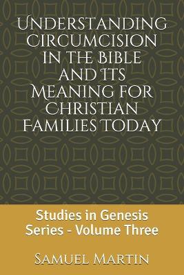 Book cover for Understanding Circumcision in the Bible and Its Meaning for Christian Families Today