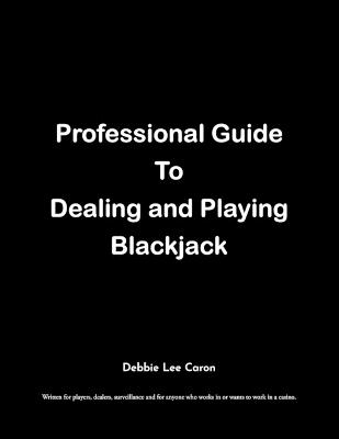 Cover of Professional Guide To Dealing and Playing Blackjack