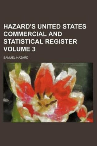 Cover of Hazard's United States Commercial and Statistical Register Volume 3