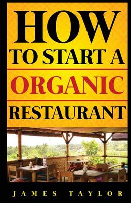 Book cover for How to Start a Organic Restaurant