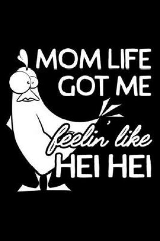 Cover of Mom Life Got Me Feelin' Hei Hei