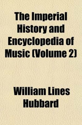 Cover of The Imperial History and Encyclopedia of Music (Volume 2)