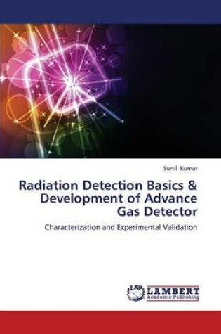 Cover of Radiation Detection Basics & Development of Advance Gas Detector