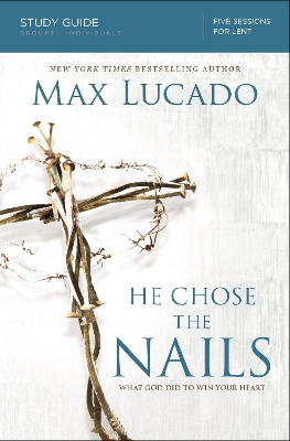 Book cover for He Chose the Nails Study Guide
