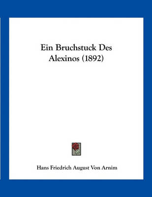 Book cover for Ein Bruchstuck Des Alexinos (1892)