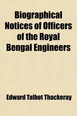Book cover for Biographical Notices of Officers of the Royal (Bengal) Engineers