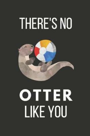 Cover of There's No Otter Like You