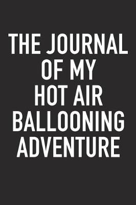 Book cover for The Journal of My Hot Air Ballooning Adventure