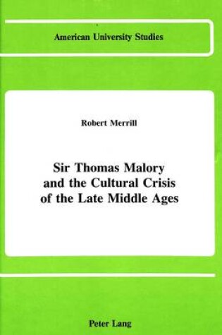 Cover of Sir Thomas Malory and the Cultural Crisis of the Late Middle Ages