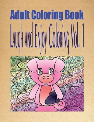 Book cover for Adult Coloring Book Laugh and Enjoy Coloring Vol. 1