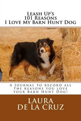 Book cover for Leash Up's 101 Reasons I Love My Barn Hunt Dog