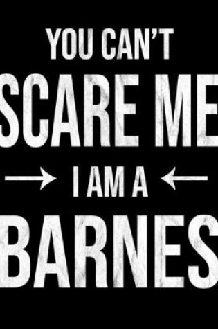 Cover of You Can't Scare Me I'm A Barnes