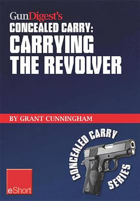 Book cover for Gun Digest's Carrying the Revolver Concealed Carry Eshort
