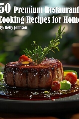 Cover of 50 Premium Restaurant Cooking Recipes for Home