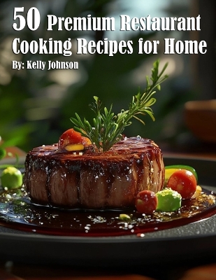 Book cover for 50 Premium Restaurant Cooking Recipes for Home