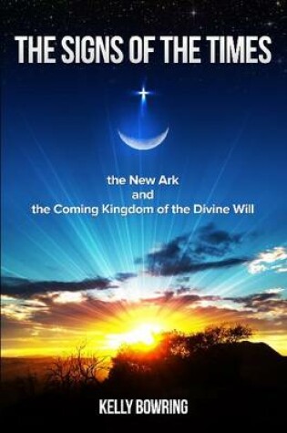 Cover of Signs of the Times, the New Ark & the Coming Kingdom of the Divine Will