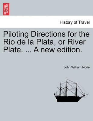 Book cover for Piloting Directions for the Rio de La Plata, or River Plate. ... a New Edition.