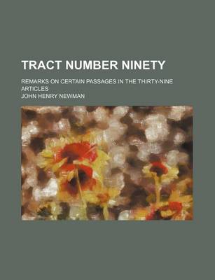 Book cover for Tract Number Ninety; Remarks on Certain Passages in the Thirty-Nine Articles