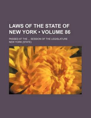 Book cover for Laws of the State of New York (Volume 86); Passed at the Session of the Legislature