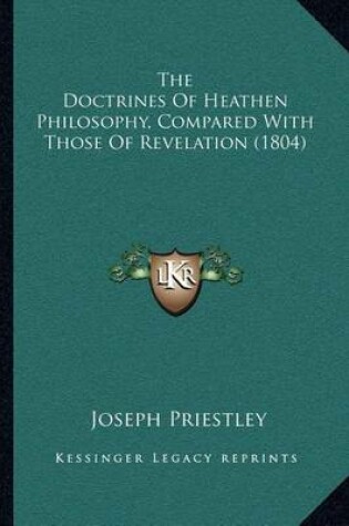 Cover of The Doctrines of Heathen Philosophy, Compared with Those of Revelation (1804)