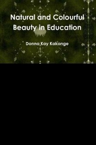Cover of Natural and Colourful Beauty in Education