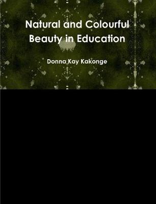 Book cover for Natural and Colourful Beauty in Education